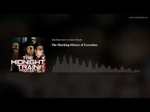 The Shocking History of Execution.