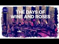 The Days of Wine and Roses // Live at DR Koncerthuset