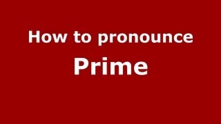 How to pronounce Prime