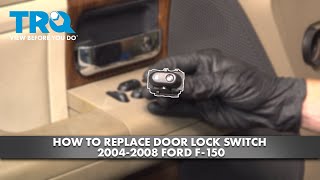 How to Replace Door Lock Switch 2004-2008 Ford F-150