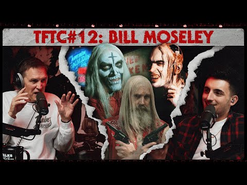 Bill Moseley Talks Manson Family Visits, Rob Zombie Trilogy, & Hollywood Heartbreaks | EP 12 | TFTC