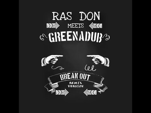 Greenadub Meets Ras Don - Break Out ( Greenadub Version )