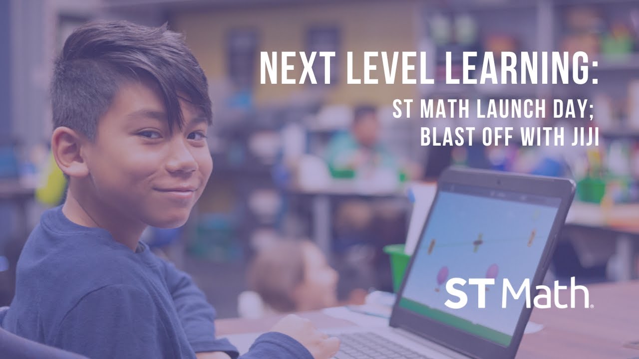 ST Math Launch Day; Blast Off with JiJi | Next Level Learning