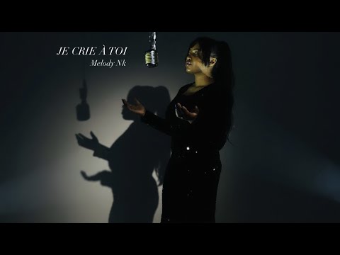 JE CRIE A TOI - MELODY NK CLIP OFFICIEL