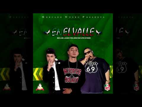Big Los - En El Valle (Ft. Jumex Palmas & NFS G Rose)