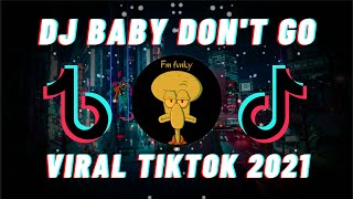 Download lagu DJ BABY DON T GO JEDAG JEDUG FULL BEAT REMIX TIKTO... mp3