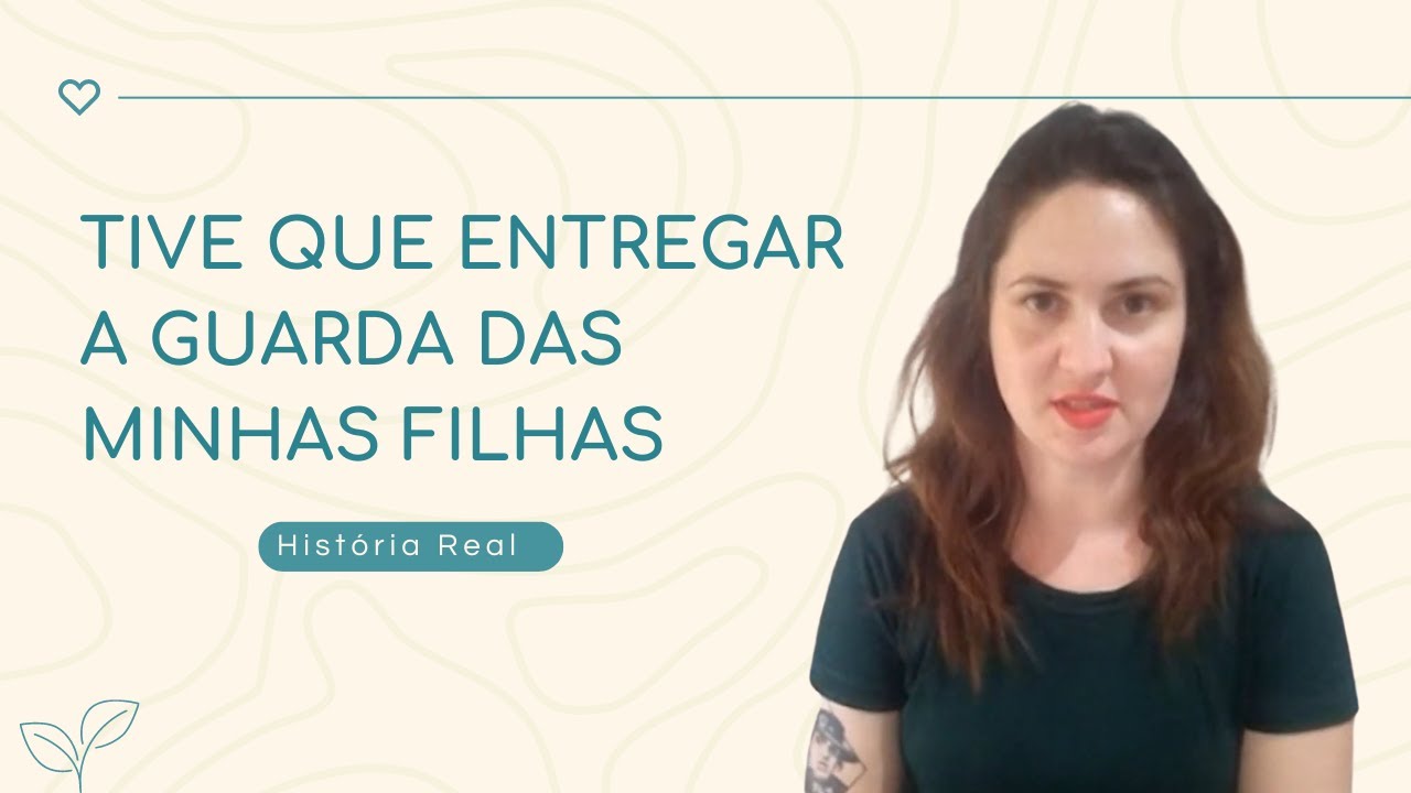 Tive que entregar a guarda das minhas filhas