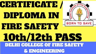 Delhi college of fire safety and engineering | certificate course in fire safety | diploma fire