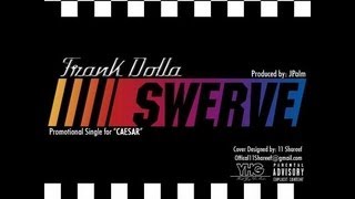 **BRAND** **NEW** Frank Dolla - Swerve [ OFFICIAL VIDEO]