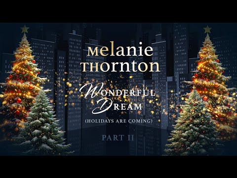 Melanie Thornton - Wonderful Dream (Holidays Are Coming) - Lyric Video Part II
