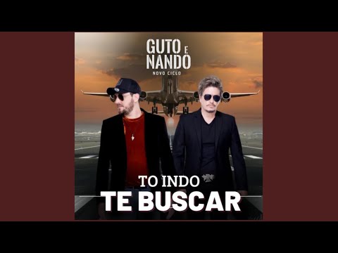Tô indo te buscar - Guto e Nando