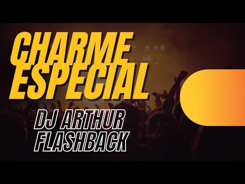 CHARME ESPECIAL - BAILE CHARME COM DJ ARTHUR - AS MAIS TOCADAS NOS BAILES DE CHARME - CHARME ANOS 80