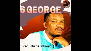 Download lagu S GOERGE FT BARE GAKENA BATSWADI mp3