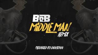 B.o.B. - Middle Man | Dansonn Remix