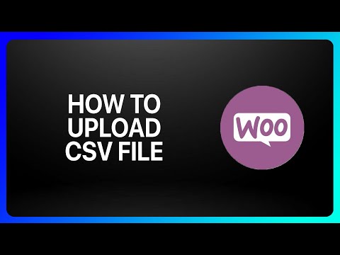 How To Upload Csv File In WooCommerce Tutorial