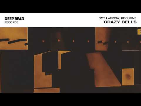 Dot Larissa, KBourne - Crazy Bells (Original Mix)