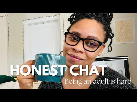 Honest chat | Being an adult is hard