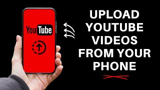How to Upload Videos to YouTube from Your Phone