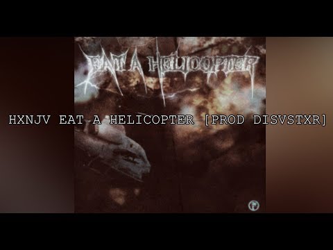 HXNJV-EAT A HELICOPTER [PROD. DISVSTXR] ПЕРЕВОД/RUS SUB