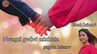 nwngni gwdwi mininaia// pagwla kalamw by rimal dai
