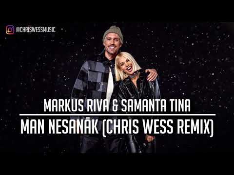 Markus Riva & Samanta Tina - Man Nesanāk (Chris Wess Remix)