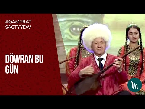 Agamyrat Sagtyyew - Dowran bu gun | 2018