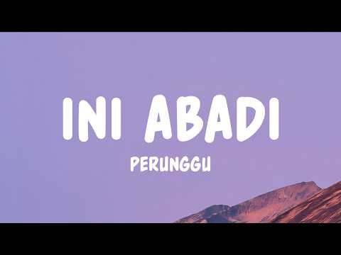 Perunggu - Ini Abadi (Lyrics)