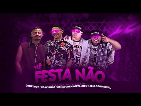 NÉ FESTA NÃO RNETO DAVI SN FEAT SHEVCHENKO E ELLOCO