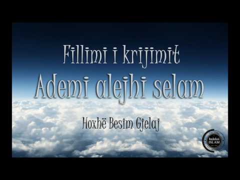 Fillimi i krijimit - Ademi alejhi selam {Hytbe} - Hoxhë Besim Gjelaj