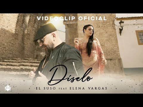El Suso feat. Elena Vargas - Díselo (Videoclip Oficial)