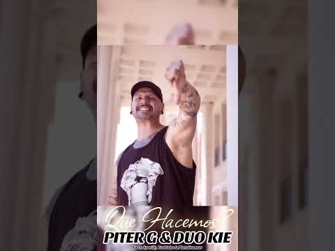 DUO KIE & PITER G - Que Hacemos?