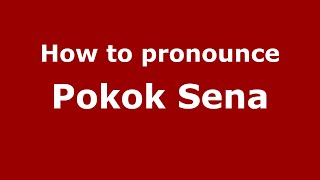 How to pronounce Pokok Sena