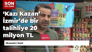 ‘Kazı Kazan’ İzmir’de bir talihliye 20 milyon TL kazandırdı