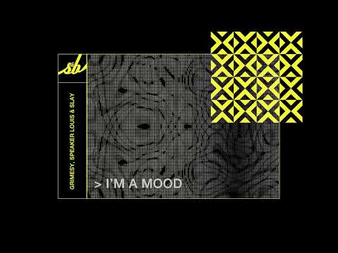 Grimesy, Speaker Louis & Slay - I'm A Mood