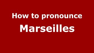 How to pronounce Marseilles
