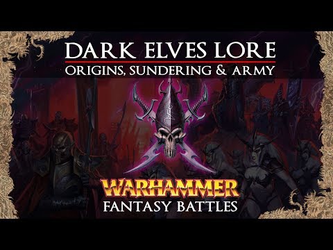 Warhammer Fantasy Lore - The Dark Elves: Origins, Sundering & Army - Total War Warhammer 2