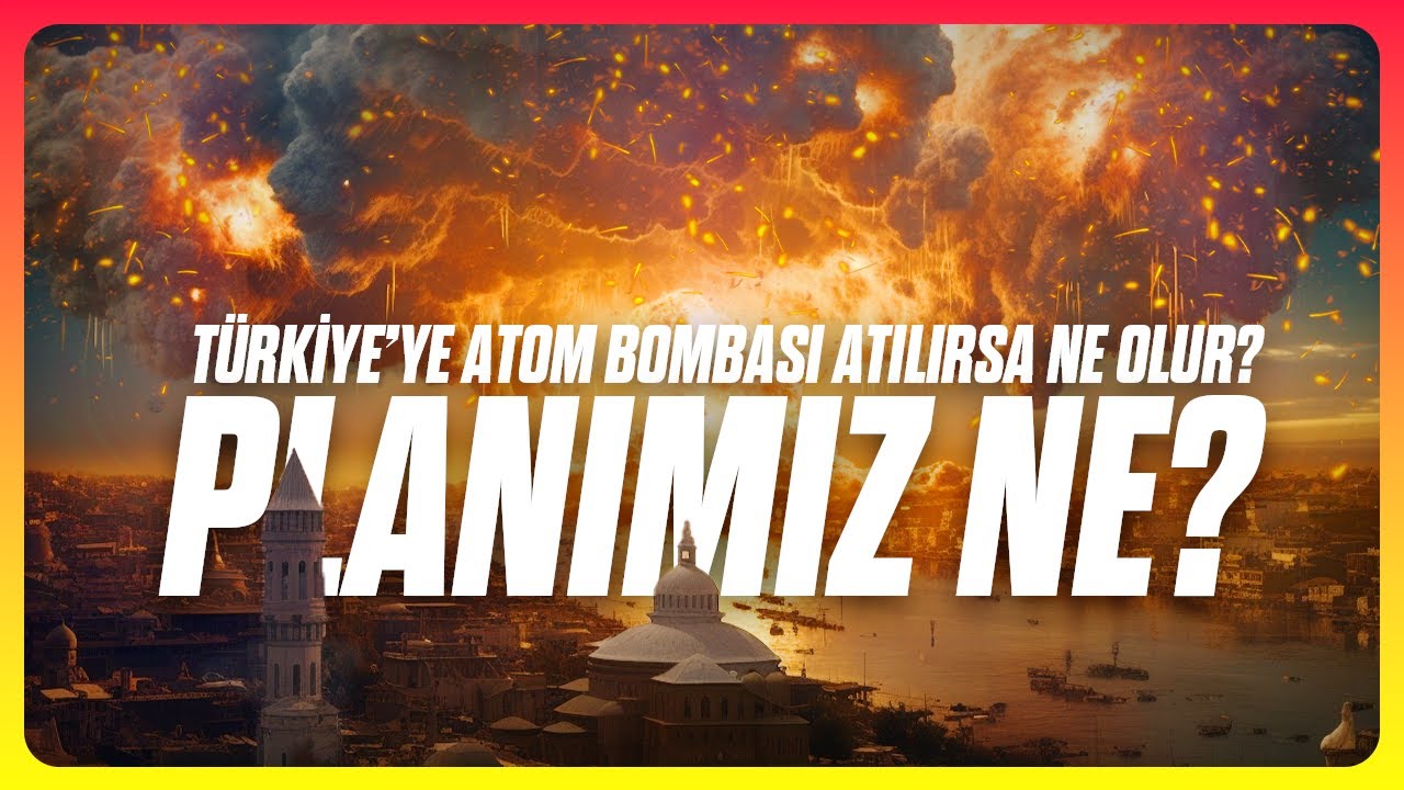 Türkiye'ye Atom Bombası Atılırsa Ne Olur?