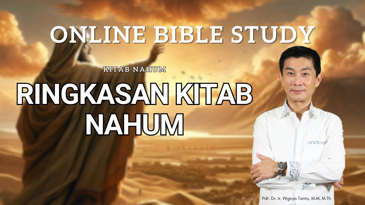 Kitab Nahum – Ringkasan – Pdt. Dr. Ir. Wignyo Tanto, M.M, M.Th