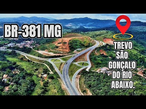 BR -381 NOVO TREVO SÃO GONÇALO DO RIO ABAIXO MINAS GERAIS OBRAS MARAVILHOSA.