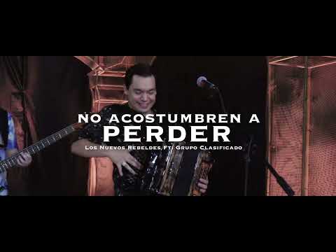 Los Nuevos Rebeldes FT. Grupo Clasificado - No Acostumbren a Perder (En Vivo) (2023)