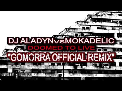 Dj Aladyn vs Mokadelic-Gomorra Official Remix