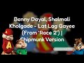 Benny Dayal Shalmali Kholgade Lat Lag Gayee From Race 2 Chipmunk Version