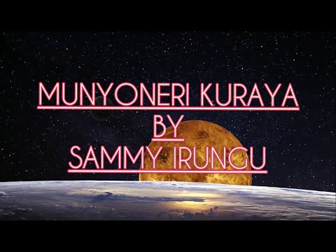 Munyoneri Kuraya  Lyrics by Sammy Irungu