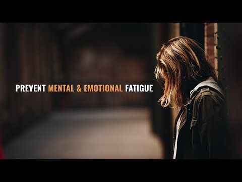 How to Prevent Mental & Emotional Fatigue