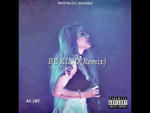 Al-Jay - Be Kind(Remix)