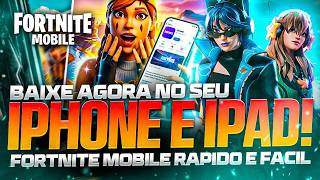 BAIXE AGORA NO IPHONE E IPAD! FORTNITE MOBILE RAPIDO E FÁCIL🔥🔥🔥