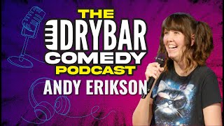 Causing Chaos W/ Andy Erikson The Dry Bar Comedy Podcast Ep. 20