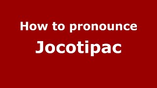 How to pronounce Jocotipac