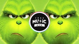 THE GRINCH (Trap Remix) You&#39;re A Mean One Mr. Grinch!