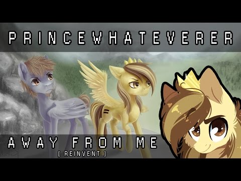 PrinceWhateverer & NRGpony - Away From Me [REINVENT]
